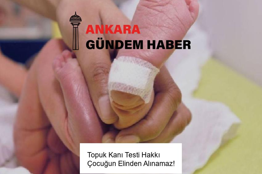 Topuk Kanı Testi Hakkı Çocuğun Elinden Alınamaz!