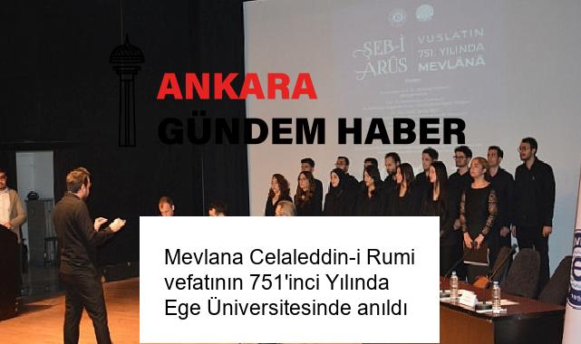 Mevlana Celaleddin-i Rumi vefatının 751’inci Yılında Ege Üniversitesinde anıldı