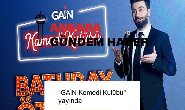 “GAİN Komedi Kulübü” yayında