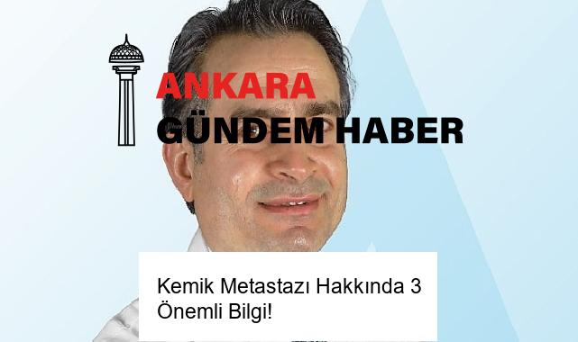Kemik Metastazı Hakkında 3 Önemli Bilgi!