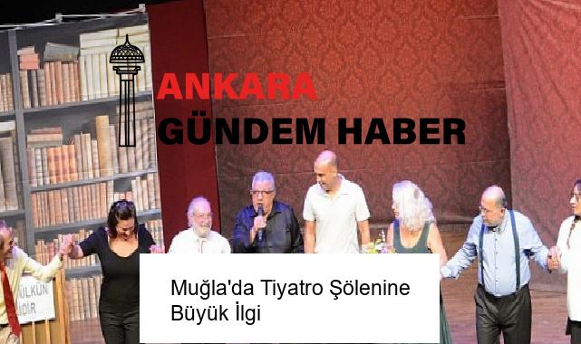 Muğla’da Tiyatro Şölenine Büyük İlgi