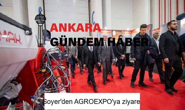 Soyer’den AGROEXPO’ya ziyaret