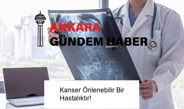 Kanser Önlenebilir Bir Hastalıktır!