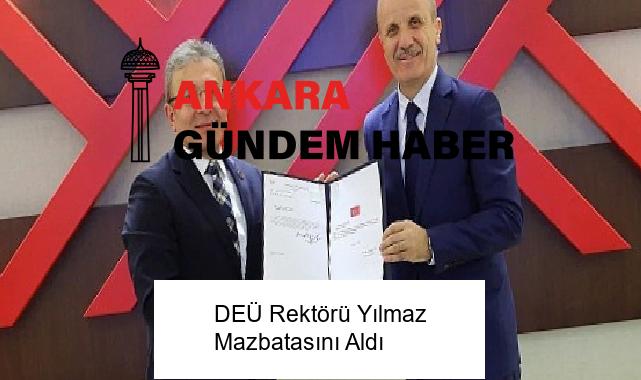 DEÜ Rektörü Yılmaz Mazbatasını Aldı