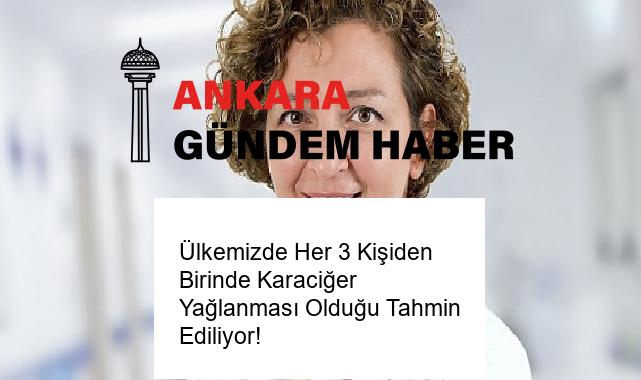 Ülkemizde Her 3 Kişiden Birinde Karaciğer Yağlanması Olduğu Tahmin Ediliyor!
