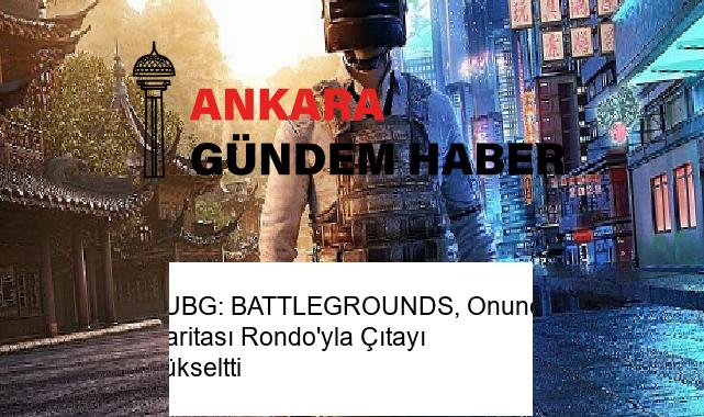 PUBG: BATTLEGROUNDS, Onuncu Haritası Rondo’yla Çıtayı Yükseltti