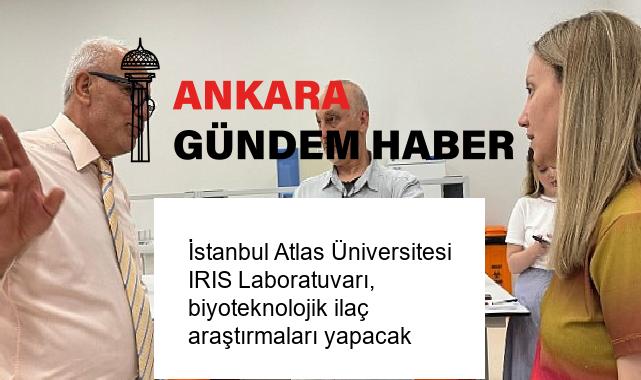 İstanbul Atlas Üniversitesi IRIS Laboratuvarı, biyoteknolojik ilaç araştırmaları yapacak