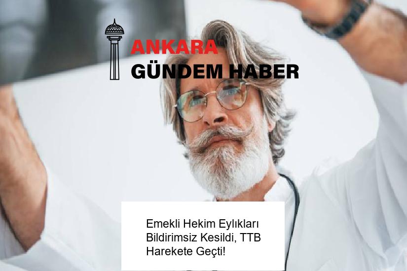 Emekli Hekim Eylıkları Bildirimsiz Kesildi, TTB Harekete Geçti!