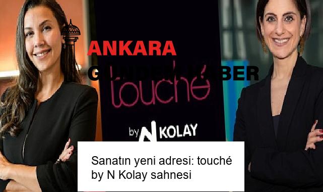 Sanatın yeni adresi: touché by N Kolay sahnesi