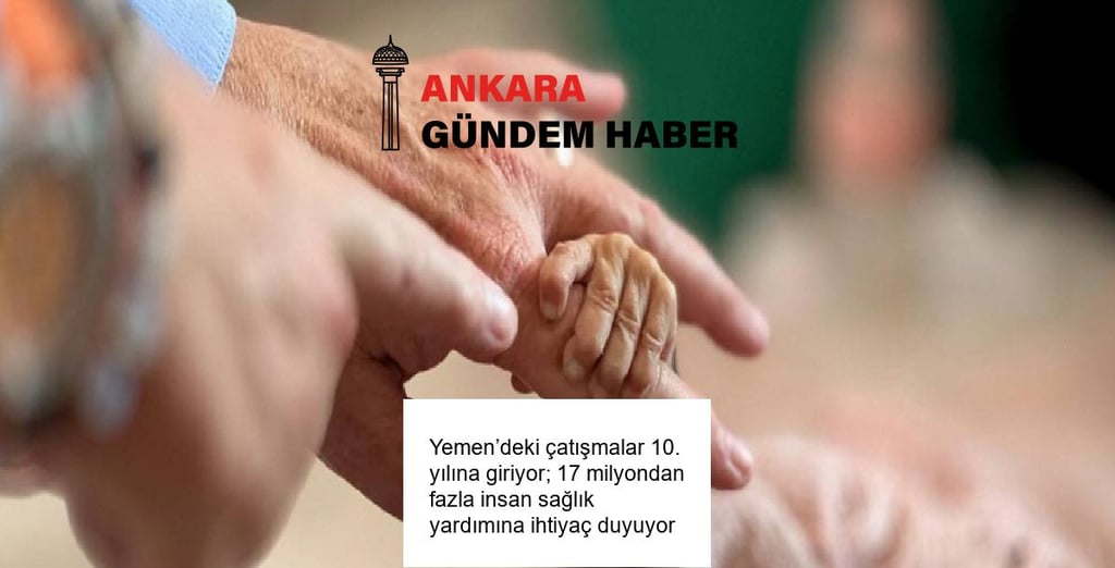 Yemen’deki çatışmalar 10. yılına giriyor; 17 milyondan fazla insan sağlık yardımına ihtiyaç duyuyor