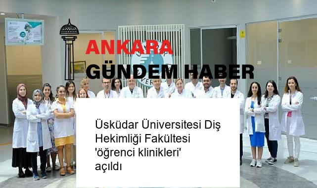Üsküdar Üniversitesi Diş Hekimliği Fakültesi ‘öğrenci klinikleri’ açıldı