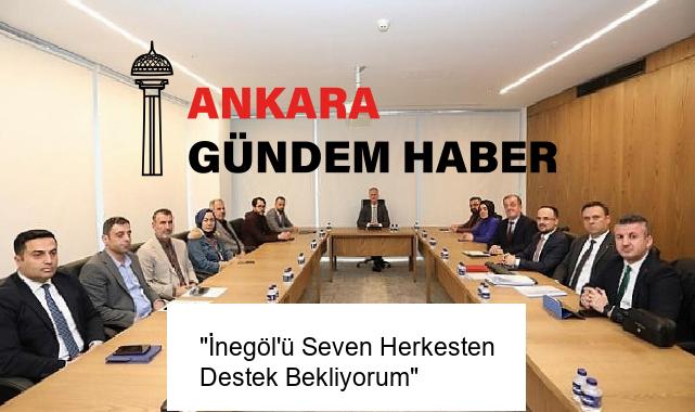 “İnegöl’ü Seven Herkesten Destek Bekliyorum”