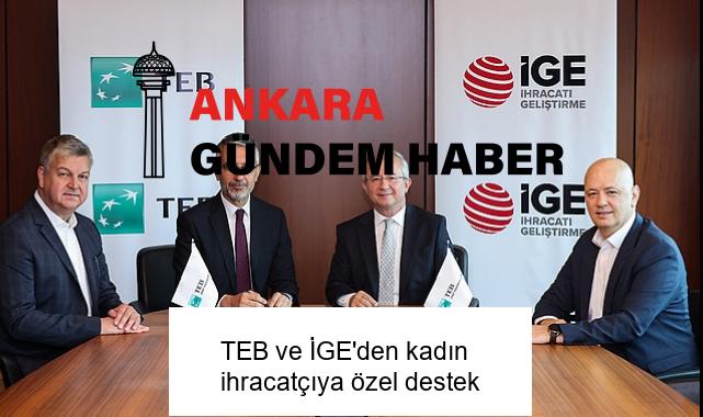 TEB ve İGE’den kadın ihracatçıya özel destek