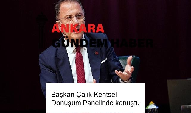 Başkan Çalık Kentsel Dönüşüm Panelinde konuştu