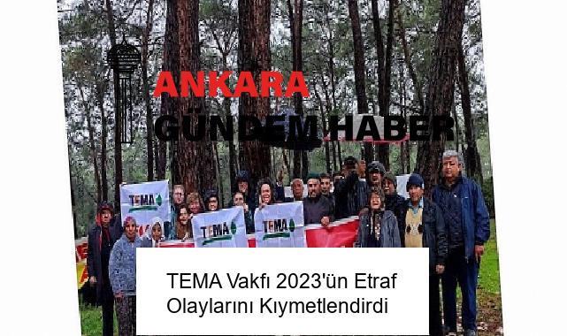 TEMA Vakfı 2023’ün Etraf Olaylarını Kıymetlendirdi