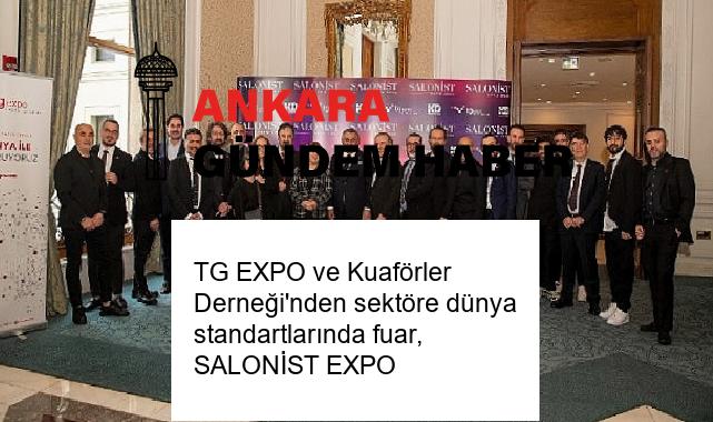 TG EXPO ve Kuaförler Derneği’nden sektöre dünya standartlarında fuar, SALONİST EXPO