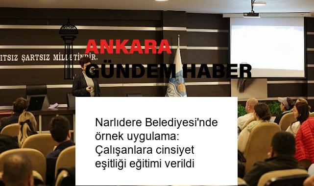Narlıdere Belediyesi’nde örnek uygulama: Çalışanlara cinsiyet eşitliği eğitimi verildi