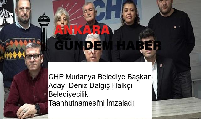 CHP Mudanya Belediye Başkan Adayı Deniz Dalgıç Halkçı Belediyecilik Taahhütnamesi’ni İmzaladı