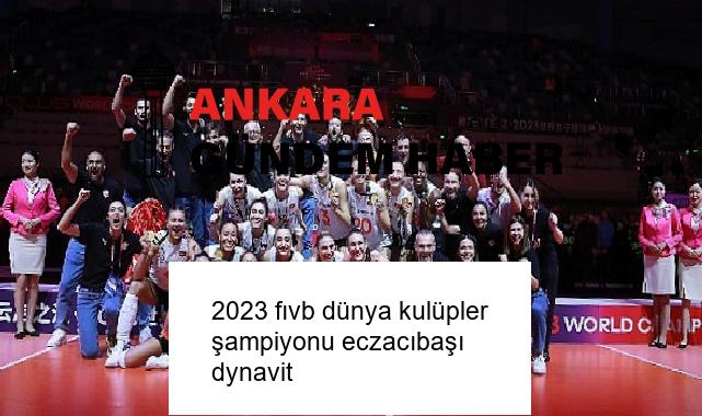 2023 fıvb dünya kulüpler şampiyonu eczacıbaşı dynavit