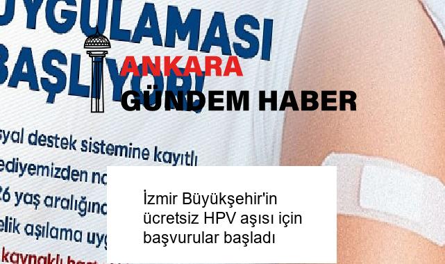 İzmir Büyükşehir’in ücretsiz HPV aşısı için başvurular başladı