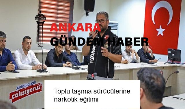 Toplu taşıma sürücülerine narkotik eğitimi