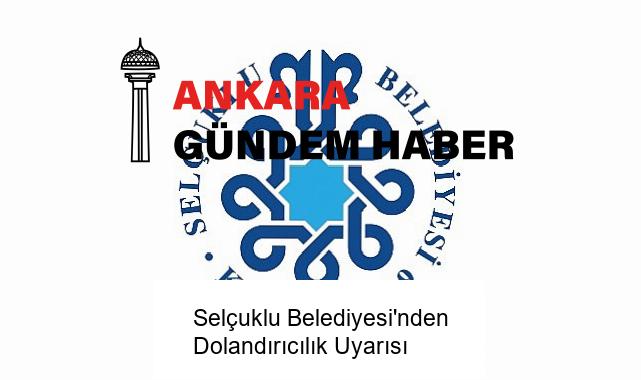 Selçuklu Belediyesi’nden Dolandırıcılık Uyarısı