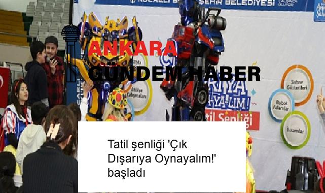 Tatil şenliği ‘Çık Dışarıya Oynayalım!’ başladı