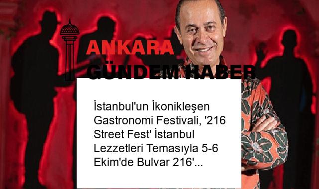İstanbul’un İkonikleşen Gastronomi Festivali, ‘216 Street Fest’ İstanbul Lezzetleri Temasıyla 5-6 Ekim’de Bulvar 216’da!