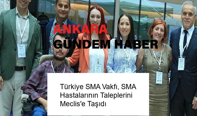 Türkiye SMA Vakfı, SMA Hastalarının Taleplerini Meclis’e Taşıdı