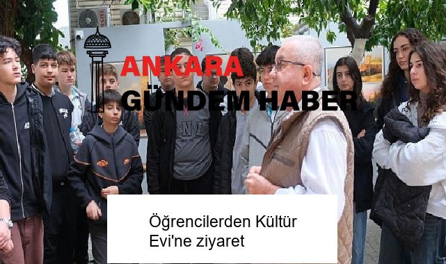 Öğrencilerden Kültür Evi’ne ziyaret