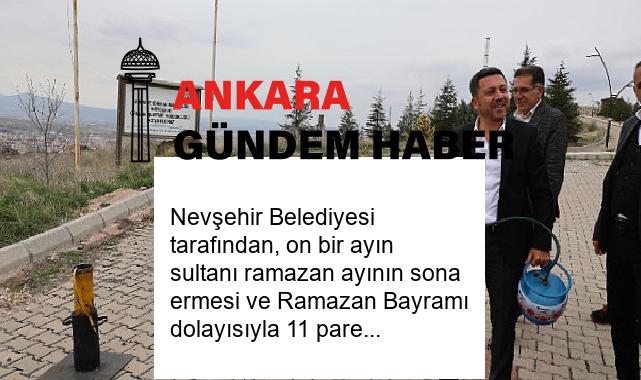 Nevşehir Belediyesi tarafından, on bir ayın sultanı ramazan ayının sona ermesi ve Ramazan Bayramı dolayısıyla 11 pare top atışı gerçekleştirdi