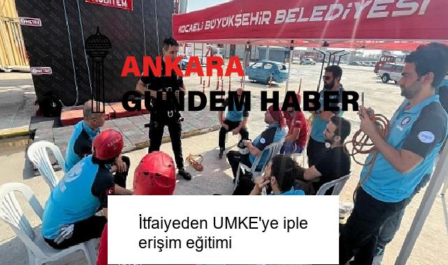 İtfaiyeden UMKE’ye iple erişim eğitimi