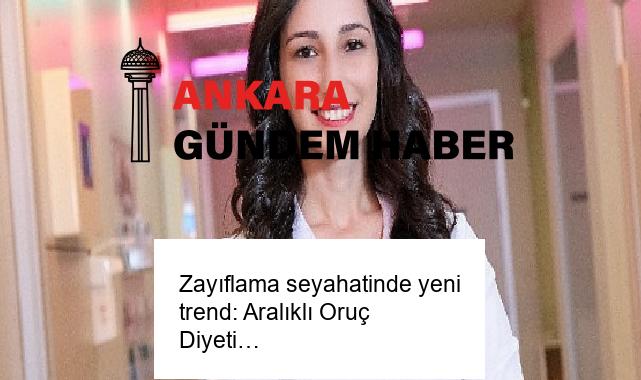 Zayıflama seyahatinde yeni trend: Aralıklı Oruç Diyeti…
