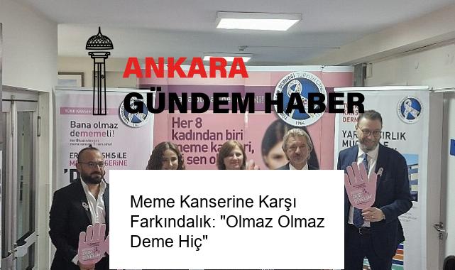 Meme Kanserine Karşı Farkındalık: “Olmaz Olmaz Deme Hiç”