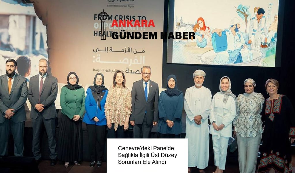 Cenevre’deki Panelde Sağlıkla İlgili Üst Düzey Sorunları Ele Alındı