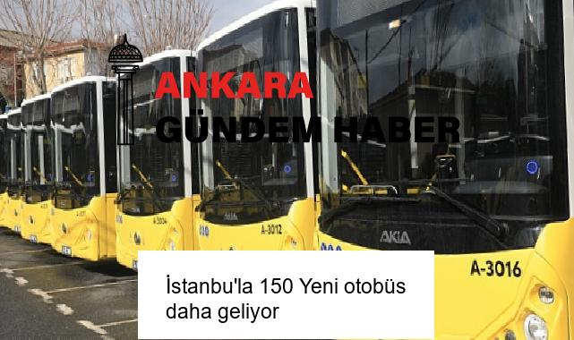 İstanbu’la 150 Yeni otobüs daha geliyor