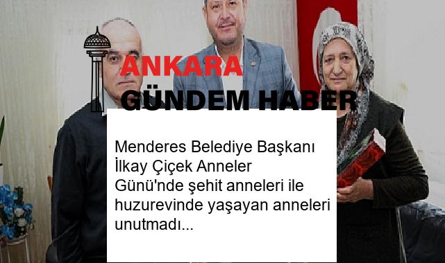 Menderes Belediye Başkanı İlkay Çiçek Anneler Günü’nde şehit anneleri ile huzurevinde yaşayan anneleri unutmadı
