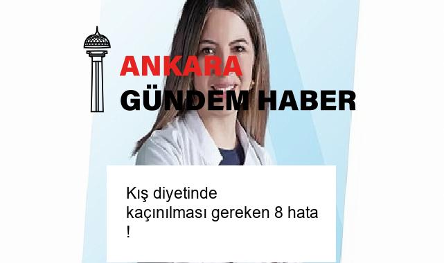 Kış diyetinde kaçınılması gereken 8 hata !