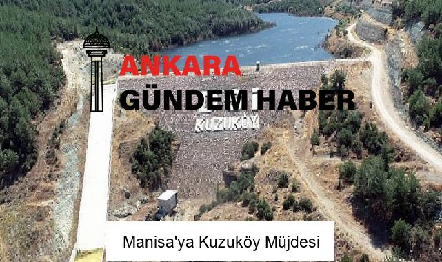 Manisa’ya Kuzuköy Müjdesi