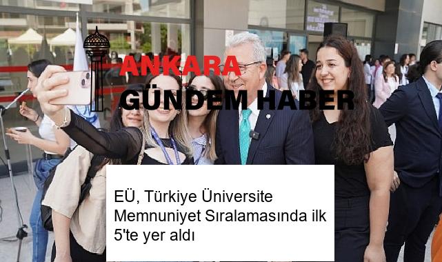 EÜ, Türkiye Üniversite Memnuniyet Sıralamasında ilk 5’te yer aldı