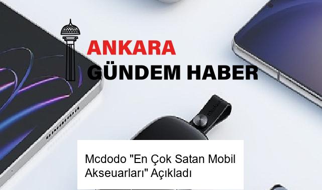 Mcdodo “En Çok Satan Mobil Akseuarları” Açıkladı
