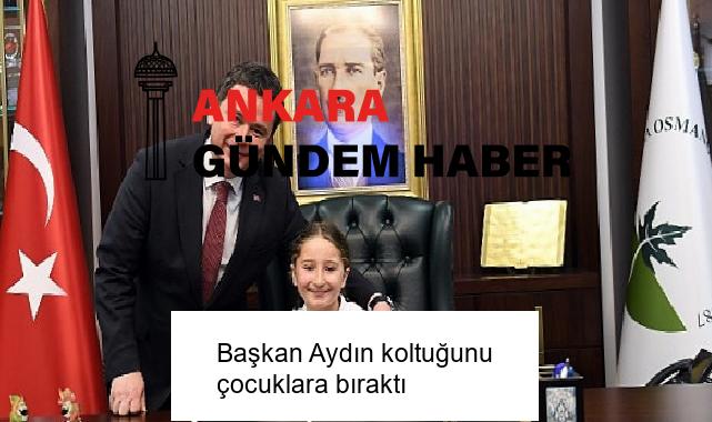 Başkan Aydın koltuğunu çocuklara bıraktı