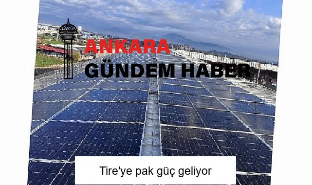 Tire’ye pak güç geliyor