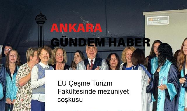 EÜ Çeşme Turizm Fakültesinde mezuniyet coşkusu