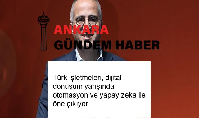 Türk işletmeleri, dijital dönüşüm yarışında otomasyon ve yapay zeka ile öne çıkıyor