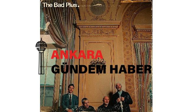 Müzik Dünyasının Lidersiz Topluluğu  The Bad Plus  3 Kasım’da CRR’de!