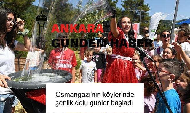 Osmangazi’nin köylerinde şenlik dolu günler başladı