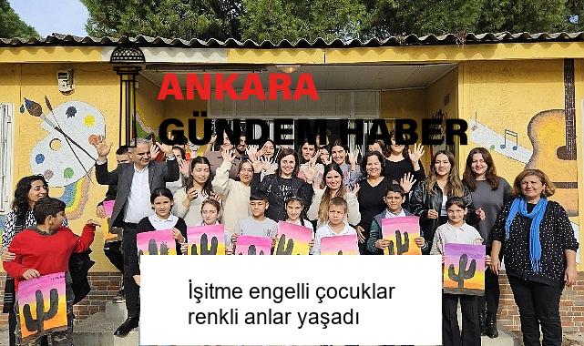 İşitme engelli çocuklar renkli anlar yaşadı