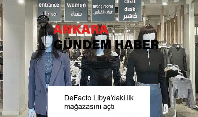 DeFacto Libya’daki ilk mağazasını açtı