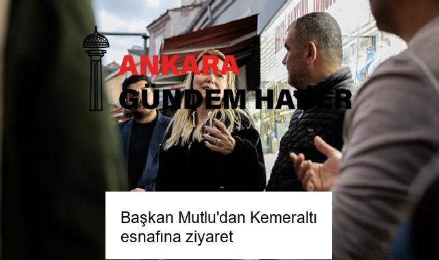Başkan Mutlu’dan Kemeraltı esnafına ziyaret